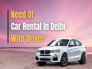 Need of car rental in Delhi with Driver