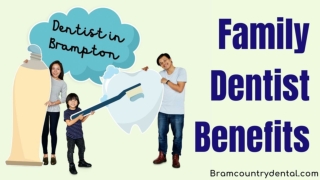 Benefits of Having a Family Dentist in Brampton