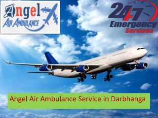 Angel Air Ambulance Service in Darbhanga with Good Doctors