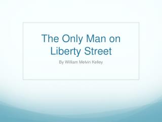 The Only Man on Liberty Street
