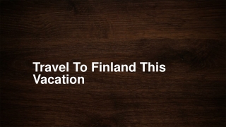 Travel To Finland This Vacation