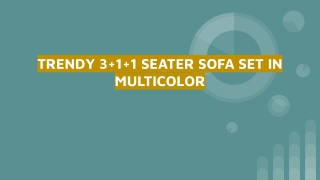 TRENDY 3 1 1 SEATER SOFA SET IN MULTICOLOR