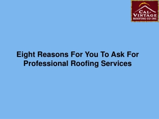 Eight Reasons For You To Ask For Professional Roofing Services