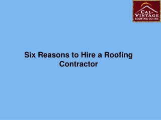 Six Reasons to Hire a Roofing Contractor