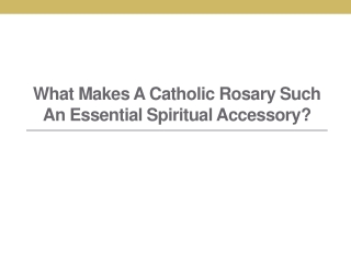 What Makes a Catholic Rosary Such an Essential Spiritual Accessory