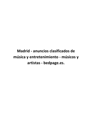 Madrid - anuncios clasificados de música y entretenimiento - músicos y artistas - bedpage.es.