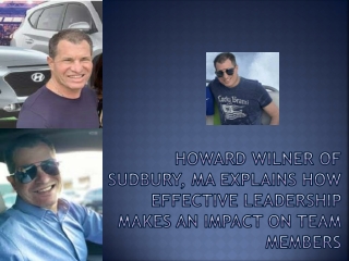 Howard Wilner of Sudbury, MA Explains How Effective Leadership Makes an Impact on Team Members