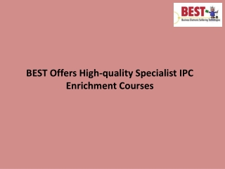 BEST Offers High-quality Specialist IPC Enrichment Courses