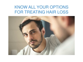 KNOW ALL YOUR OPTIONS FOR TREATING HAIR LOSS