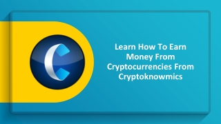 Learn How To Earn Money From Cryptocurrencies From Cryptoknowmics-converted