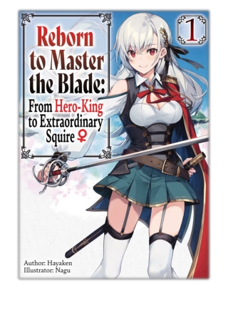 [PDF] Free Download Reborn to Master the Blade: From Hero-King to Extraordinary