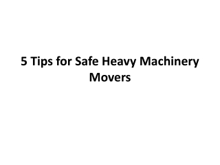 5 Tips for Safe Heavy Machinery Movers