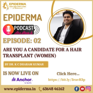 Epiderma Podcast Show On Hair Transplant for Women - Best Hair Transplant in Jayanagar, Bangalore - Epiderma Clinic