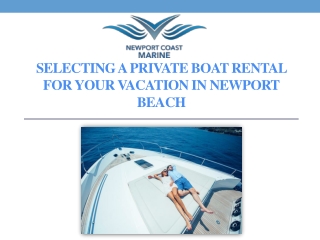 Selecting a Private Boat Rental for Your Vacation In Newport Beach
