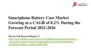 Smartphone Battery Case Market 2021