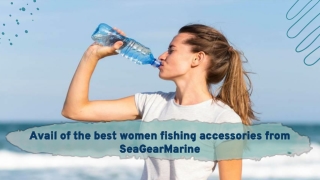 Avail of the best women fishing accessories from SeaGearMarine