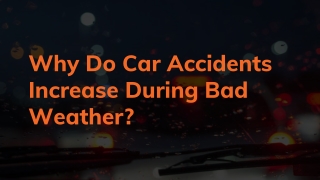 Why Do Car Accidents Increase During Bad Weather