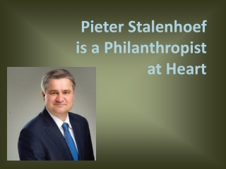 Pieter Stalenhoef is a Philanthropist at Heart