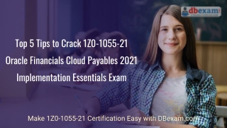 Top 5 Tips to Crack Oracle 1Z0-1055-21 Certification Exam