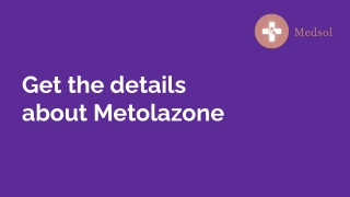 Get the details about Metolazone