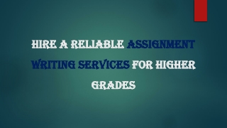 Hire a Reliable Assignment Writing Services for Higher