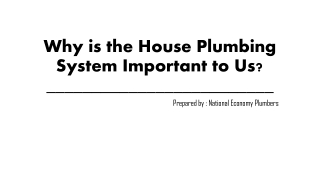 Why is the House Plumbing System Important to Us _ New Orleans Plumbers