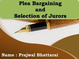 Plea Bargaining and Selection of Jurors - Presentation by Prajwal Bhattarai