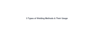 5 Types of Welding Methods & Their Usage