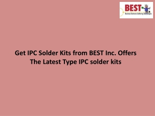 Get IPC Solder Kits from BEST Inc. Offers The Latest Type IPC solder kits