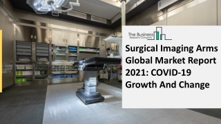 Global Surgical Imaging Arms Market Report 2021-2030 | Growth and Trends