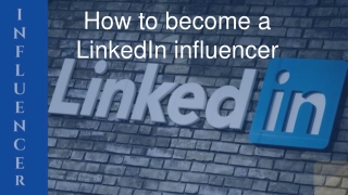 The Way to Become a LinkedIn Influencer