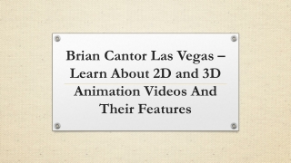 Brian Cantor Las Vegas – Learn About 2D and 3D Animation Videos And Their Features