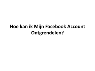 Hoe kan ik Mijn Facebook Account Ontgrendelen