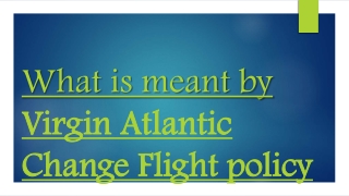 What is meant by Virgin Atlantic Change Flight policy