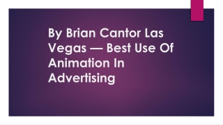 By Brian Cantor Las Vegas — Best Use Of Animation In Advertising
