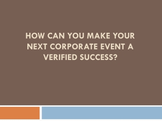 How Can You Make Your Next Corporate Event A Verified Success