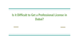 Is it Difficult to Get a Professional License in Dubai?