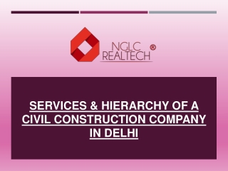 Services & Hierarchy Of A Civil Construction Company in Delhi
