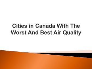 Cities in Canada With The Worst And Best Air Quality