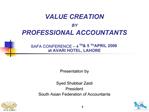 VALUE CREATION BY PROFESSIONAL ACCOUNTANTS SAFA CONFERENCE 4TH 5TH APRIL 2008 at AVARI HOTEL, LAHORE