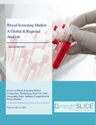 Blood Screening Market Share, Trends, Analysis and Forecasts, 2021 - 2031