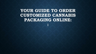 Your guide to order customized cannabis packaging online