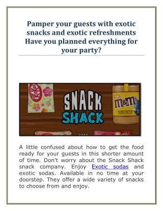 Pamper your guests with exotic snacks and exotic refreshments Have you planned everything for your party