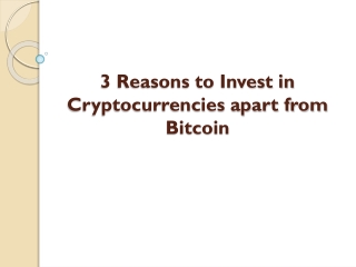 3 Reasons to Invest in Cryptocurrencies apart from Bitcoin