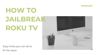 Complete Guide to Jailbreak Roku Tv In few Steps