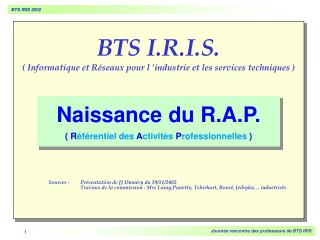 BTS I.R.I.S. ( Informatique et Réseaux pour l ’industrie et les services techniques )