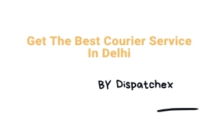 Get Best And Affordable Courier Service In Delhi From DispatchEx