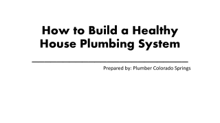 Healthy House Plumbing System _ Colorado Springs Plumbers