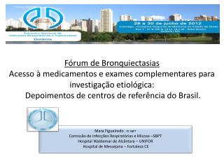 Fórum de Bronquiectasias Acesso à medicamentos e exames complementares para investigação etiológica: Depoimentos de ce