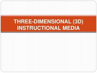 THREE-DIMENSIONAL (3D) INSTRUCTIONAL MEDIA